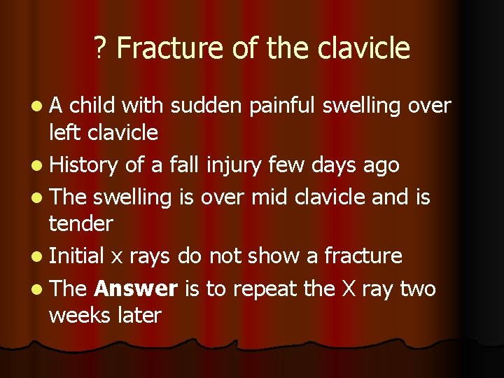 ? Fracture of the clavicle l. A child with sudden painful swelling over left