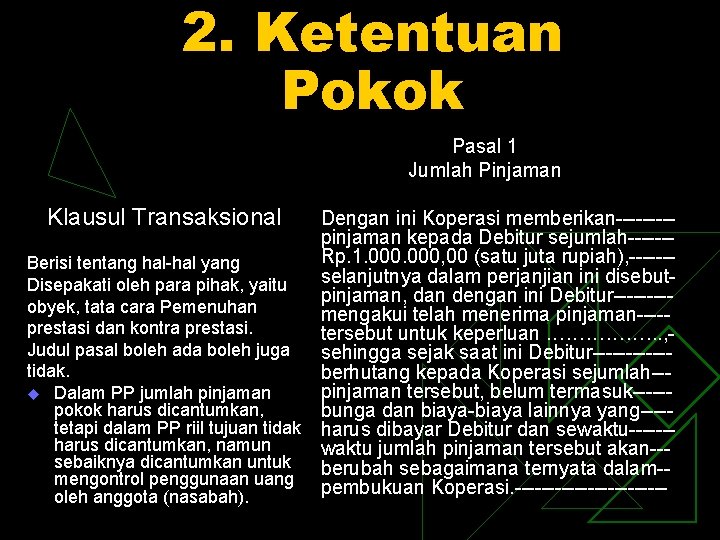 2. Ketentuan Pokok Pasal 1 Jumlah Pinjaman Klausul Transaksional Dengan ini Koperasi memberikan----pinjaman kepada