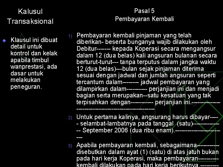 Kalusul Transaksional u Klausul ini dibuat detail untuk kontrol dan kelak apabila timbul wanprestasi,