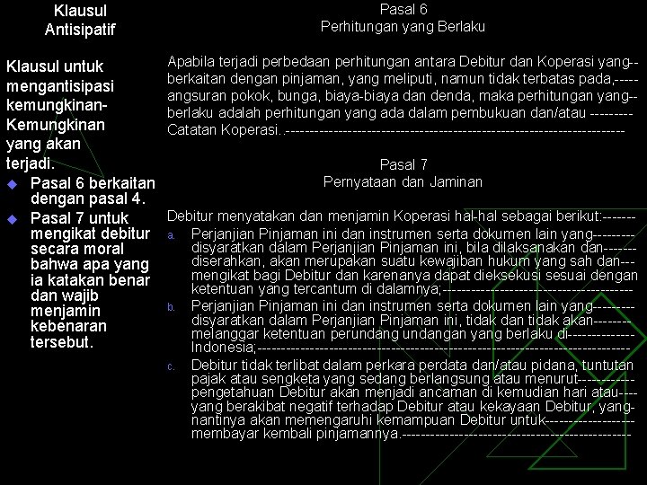 Klausul Antisipatif Pasal 6 Perhitungan yang Berlaku Klausul untuk mengantisipasi kemungkinan. Kemungkinan yang akan