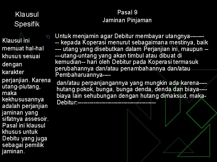 Pasal 9 Jaminan Pinjaman Klausul Spesifik Untuk menjamin agar Debitur membayar utangnya------Klausul ini --