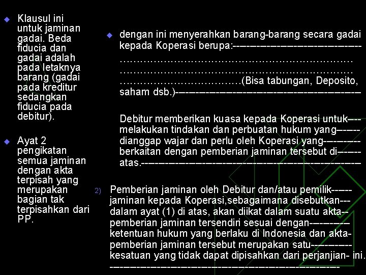 u u Klausul ini untuk jaminan gadai. Beda fiducia dan gadai adalah pada letaknya