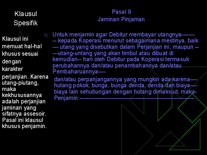 Pasal 9 Jaminan Pinjaman Klausul Spesifik Untuk menjamin agar Debitur membayar utangnya------Klausul ini --