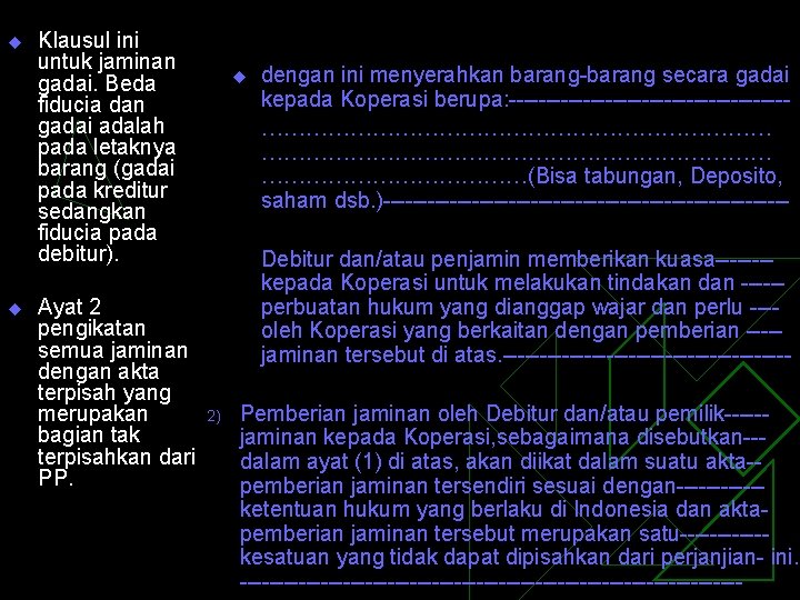 u u Klausul ini untuk jaminan gadai. Beda fiducia dan gadai adalah pada letaknya