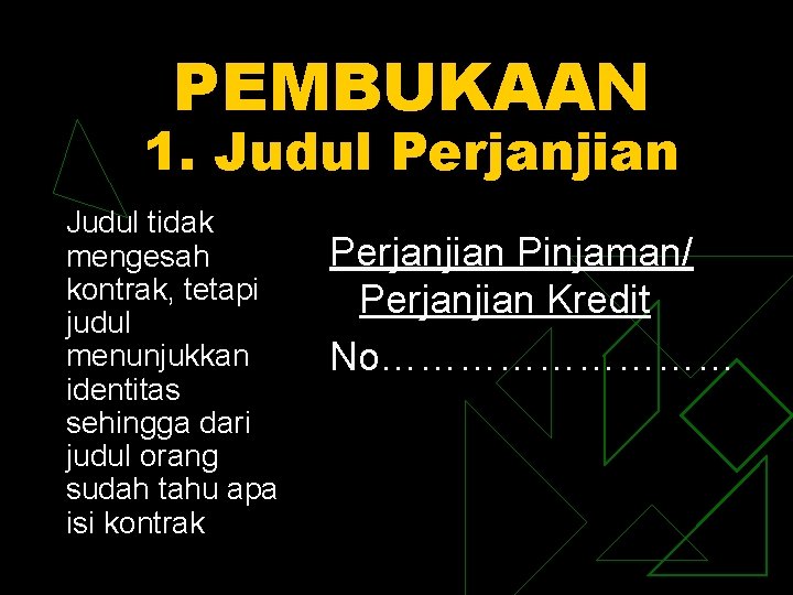 PEMBUKAAN 1. Judul Perjanjian Judul tidak mengesah kontrak, tetapi judul menunjukkan identitas sehingga dari