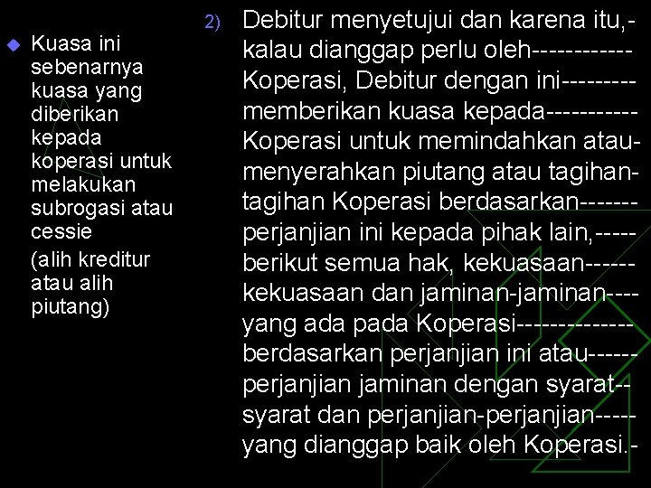 u Kuasa ini sebenarnya kuasa yang diberikan kepada koperasi untuk melakukan subrogasi atau cessie