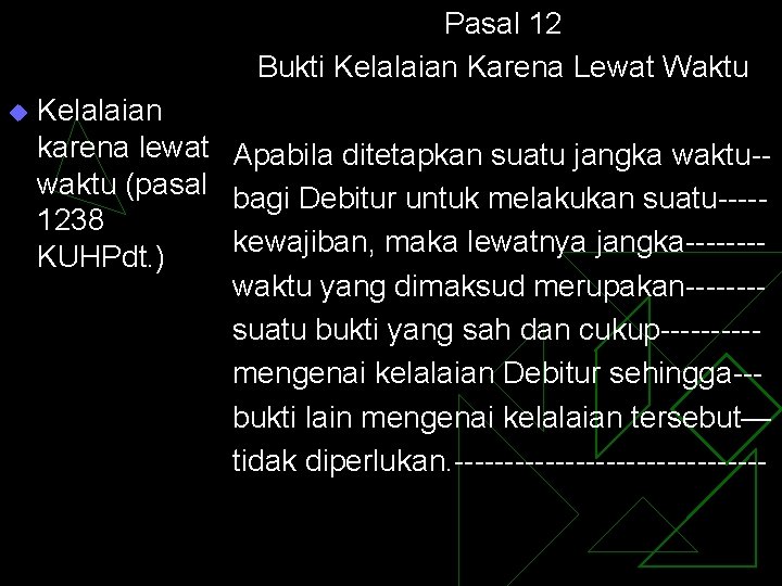 Pasal 12 Bukti Kelalaian Karena Lewat Waktu u Kelalaian karena lewat Apabila ditetapkan suatu