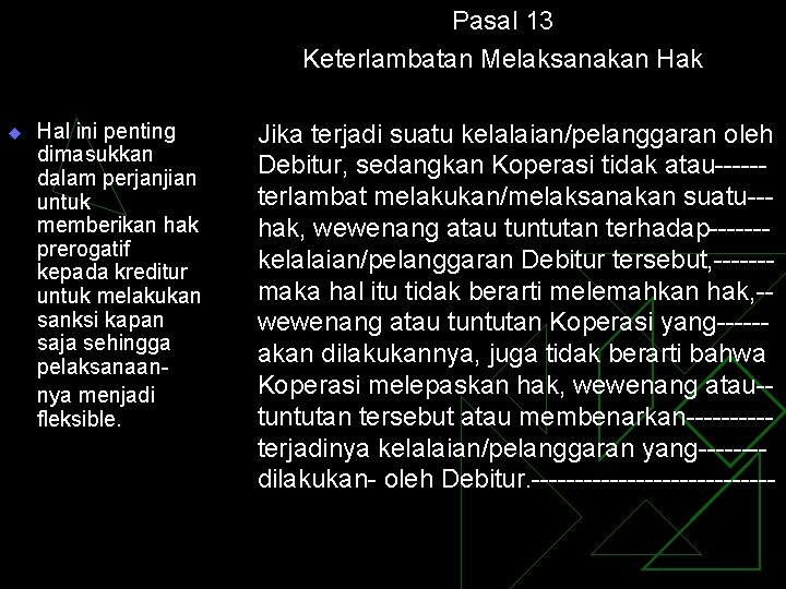 Pasal 13 Keterlambatan Melaksanakan Hak u Hal ini penting dimasukkan dalam perjanjian untuk memberikan