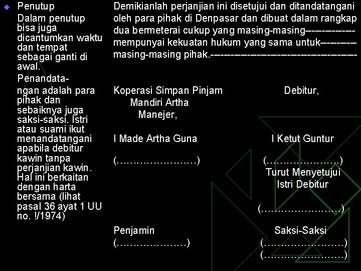 u Penutup Dalam penutup bisa juga dicantumkan waktu dan tempat sebagai ganti di awal.