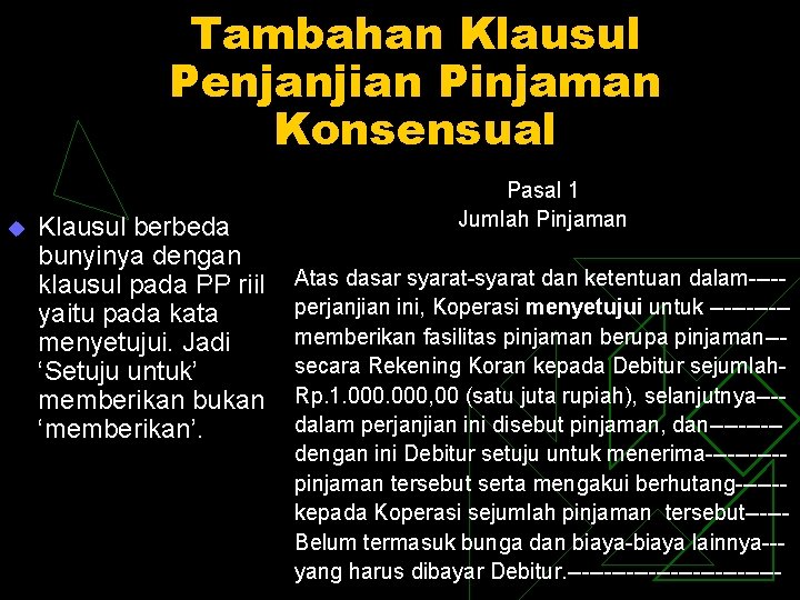 Tambahan Klausul Penjanjian Pinjaman Konsensual u Klausul berbeda bunyinya dengan klausul pada PP riil