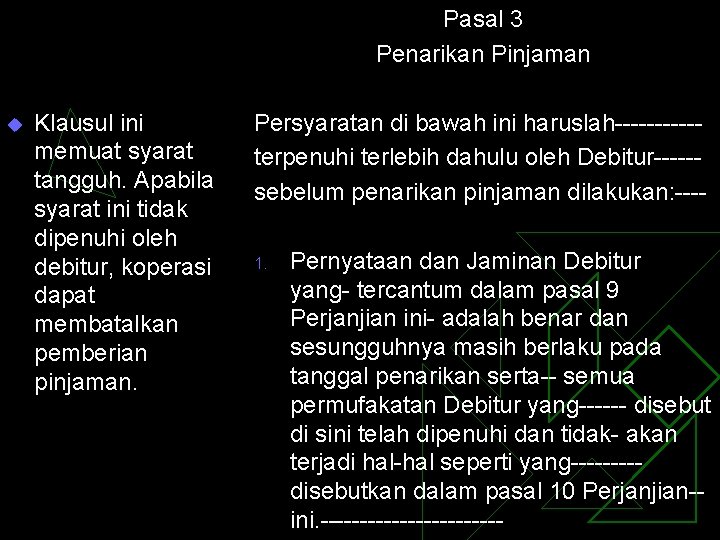 Pasal 3 Penarikan Pinjaman u Klausul ini memuat syarat tangguh. Apabila syarat ini tidak