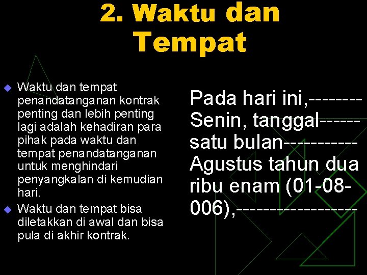 2. Waktu dan Tempat u u Waktu dan tempat penandatanganan kontrak penting dan lebih