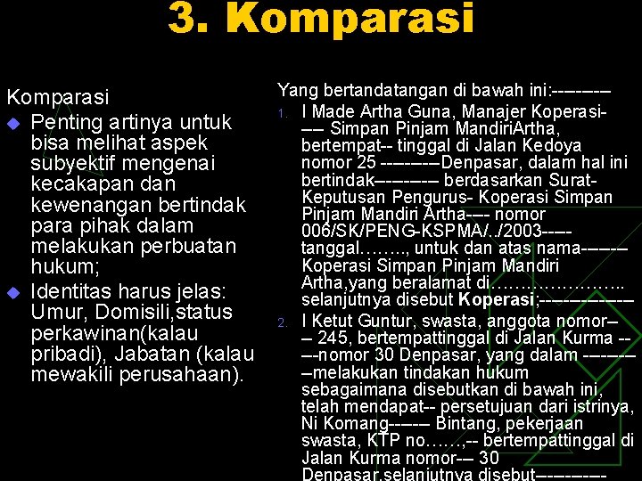 3. Komparasi u Penting artinya untuk bisa melihat aspek subyektif mengenai kecakapan dan kewenangan