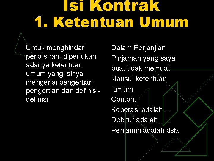 Isi Kontrak 1. Ketentuan Umum Untuk menghindari penafsiran, diperlukan adanya ketentuan umum yang isinya