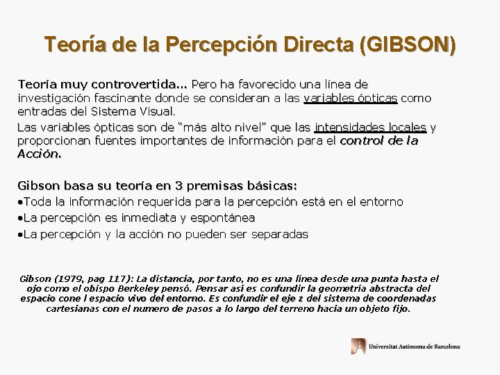 Teoría de la Percepción Directa (GIBSON) Teoría muy controvertida. . . Pero ha favorecido