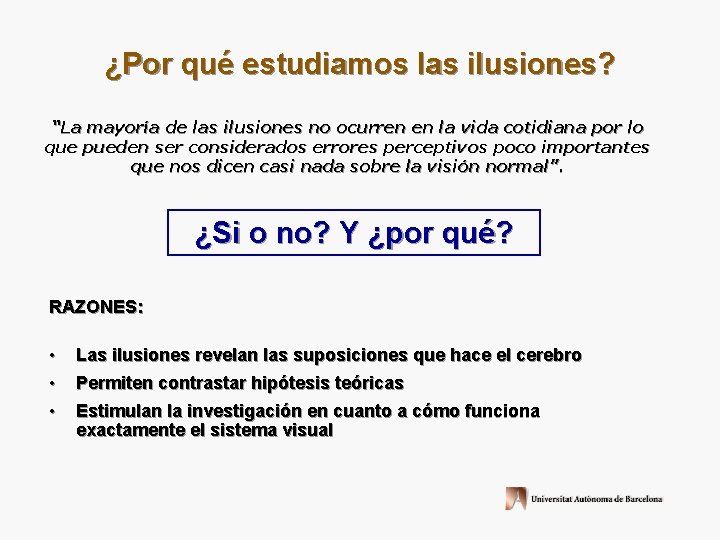 ¿Por qué estudiamos las ilusiones? “La mayoría de las ilusiones no ocurren en la