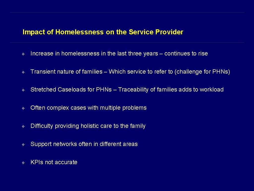Impact of Homelessness on the Service Provider ❖ Increase in homelessness in the last