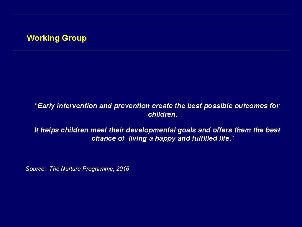 Working Group “Early intervention and prevention create the best possible outcomes for children. It