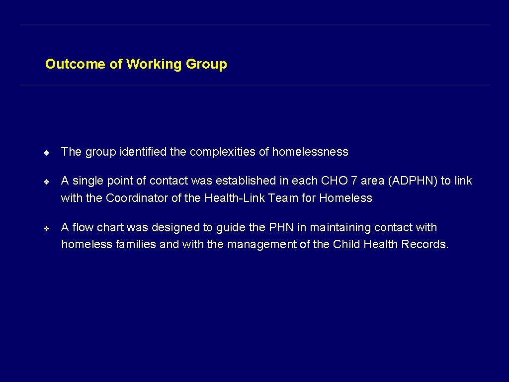 Outcome of Working Group ❖ ❖ ❖ The group identified the complexities of homelessness