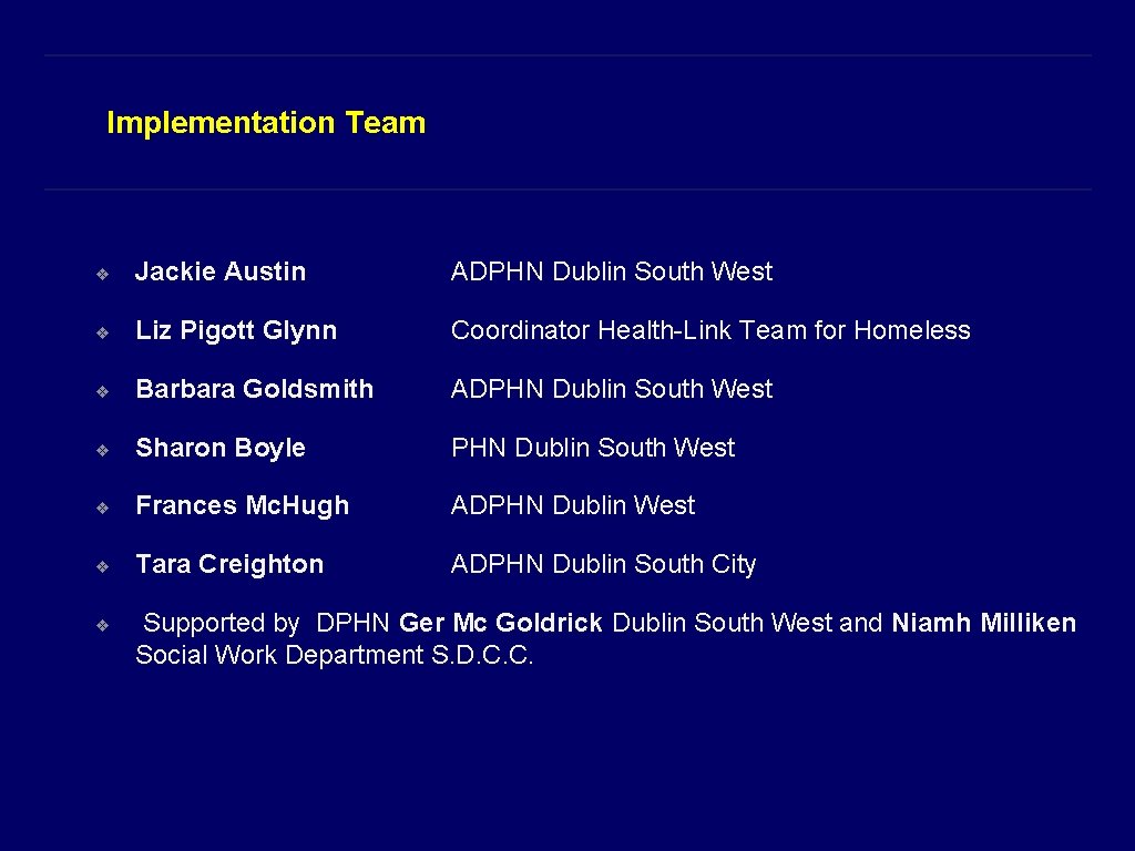 Implementation Team ❖ Jackie Austin ADPHN Dublin South West ❖ Liz Pigott Glynn Coordinator