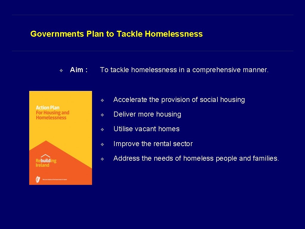 Governments Plan to Tackle Homelessness ❖ Aim : To tackle homelessness in a comprehensive