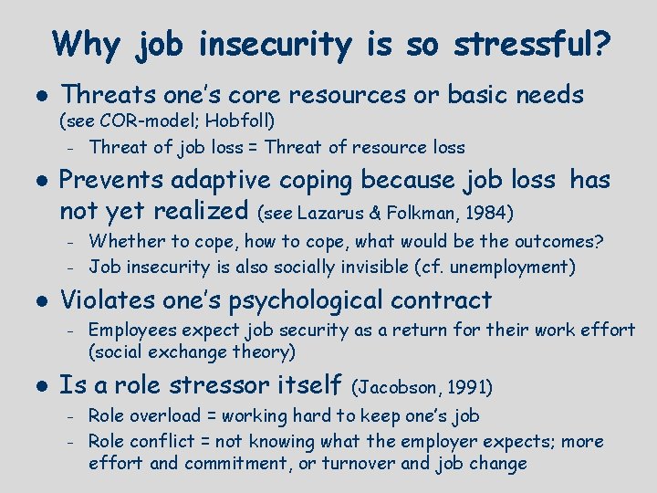 Why job insecurity is so stressful? l l Threats one’s core resources or basic