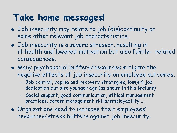 Take home messages! l l l Job insecurity may relate to job (dis)continuity or