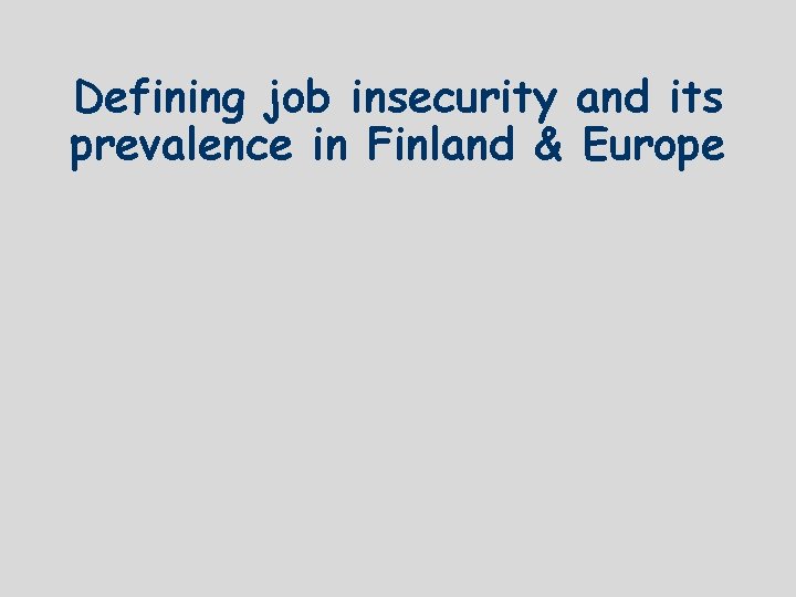 Defining job insecurity and its prevalence in Finland & Europe 