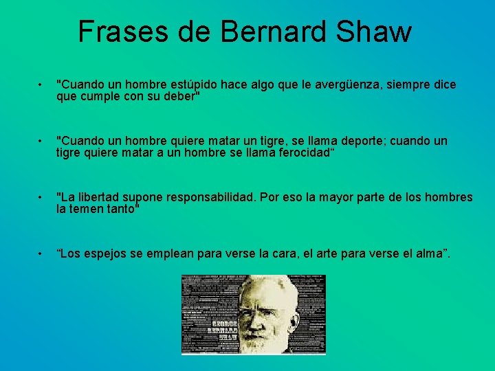 Frases de Bernard Shaw • "Cuando un hombre estúpido hace algo que le avergüenza,