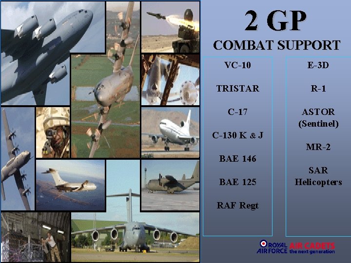 2 GP COMBAT SUPPORT VC-10 E-3 D TRISTAR R-1 C-17 ASTOR (Sentinel) C-130 K