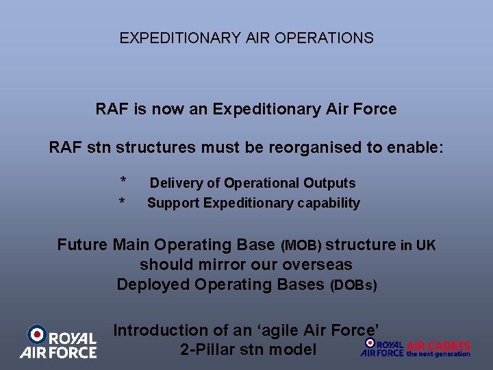 EXPEDITIONARY AIR OPERATIONS RAF is now an Expeditionary Air Force RAF stn structures must