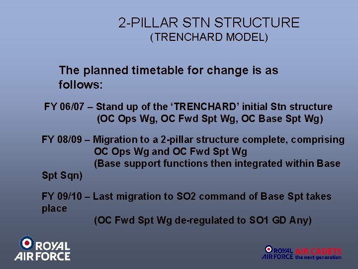 2 -PILLAR STN STRUCTURE (TRENCHARD MODEL) The planned timetable for change is as follows: