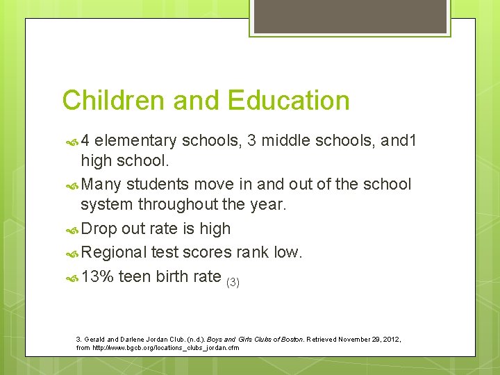 Children and Education 4 elementary schools, 3 middle schools, and 1 high school. Many