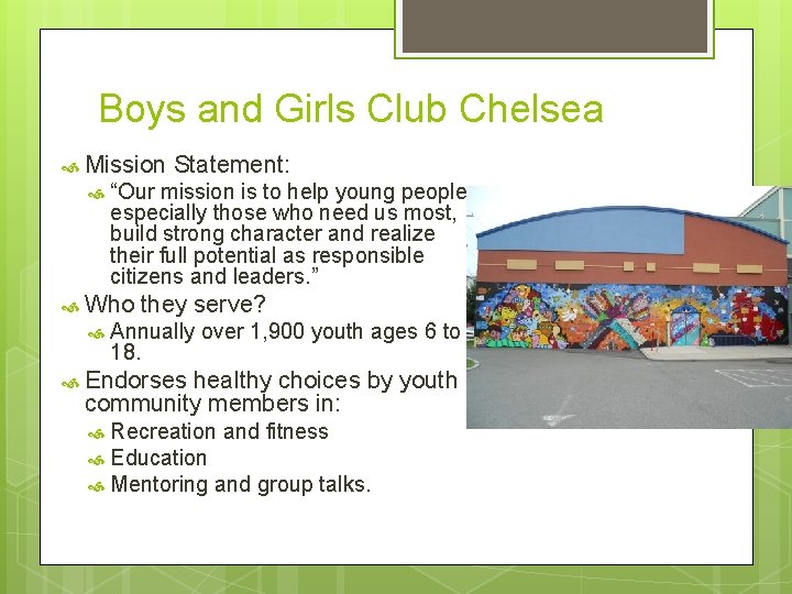 Boys and Girls Club Chelsea Mission Statement: “Our mission is to help young people,