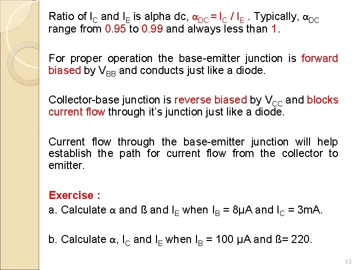 Ratio of IC and IE is alpha dc, αDC = IC / IE. Typically,