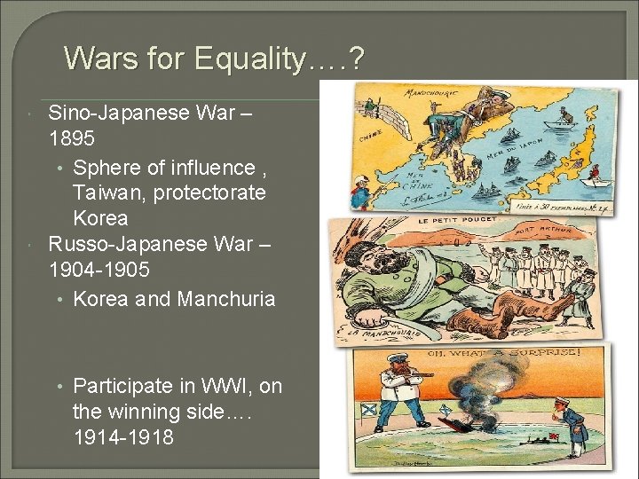 Wars for Equality…. ? Sino-Japanese War – 1895 • Sphere of influence , Taiwan,