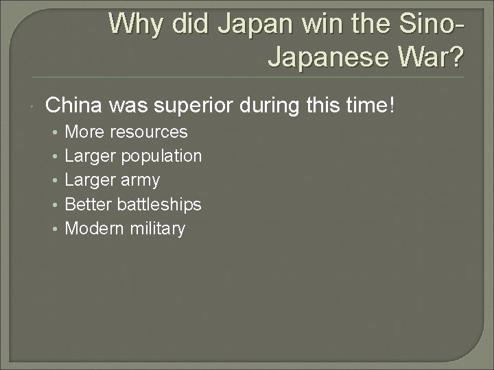 Why did Japan win the Sino. Japanese War? China was superior during this time!