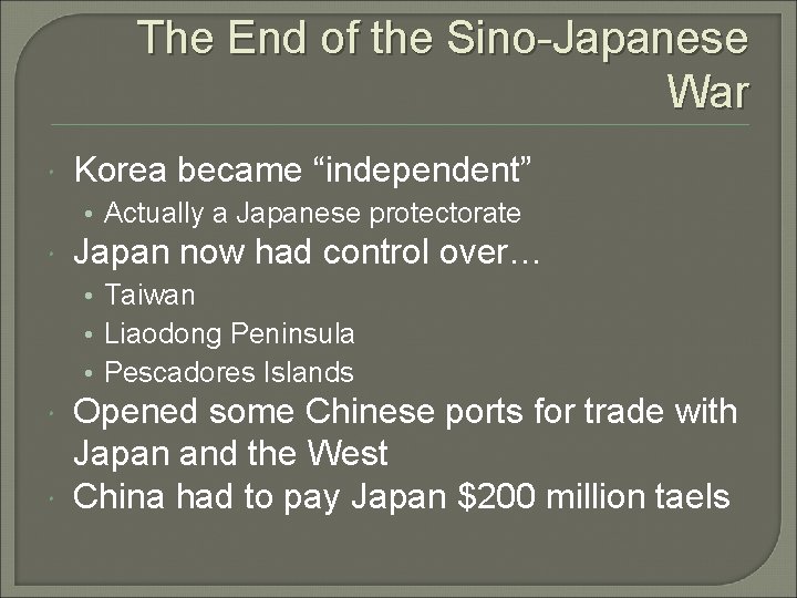 The End of the Sino-Japanese War Korea became “independent” • Actually a Japanese protectorate