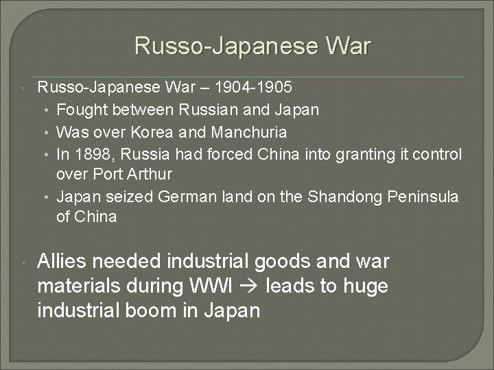 Russo-Japanese War – 1904 -1905 • Fought between Russian and Japan • Was over