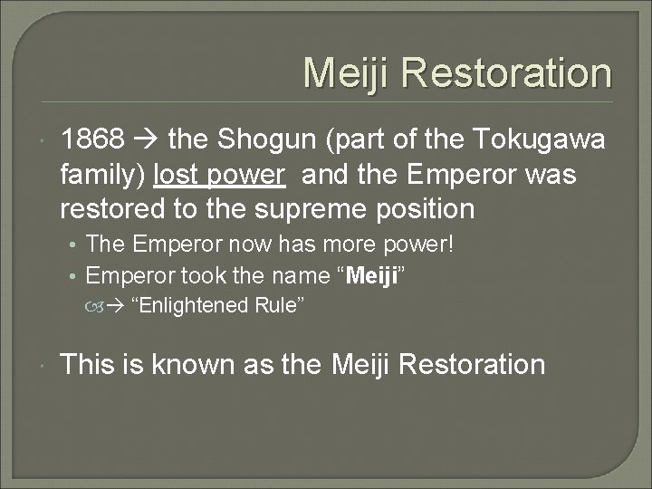 Meiji Restoration 1868 the Shogun (part of the Tokugawa family) lost power and the