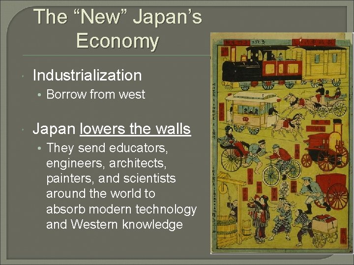 The “New” Japan’s Economy Industrialization • Borrow from west Japan lowers the walls •