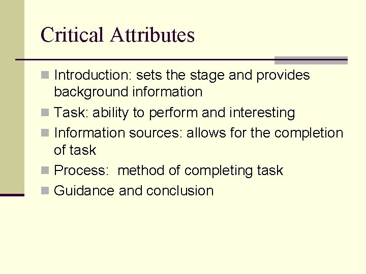 Critical Attributes n Introduction: sets the stage and provides background information n Task: ability