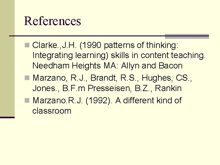 References n Clarke. , J. H. (1990 patterns of thinking: Integrating learning) skills in