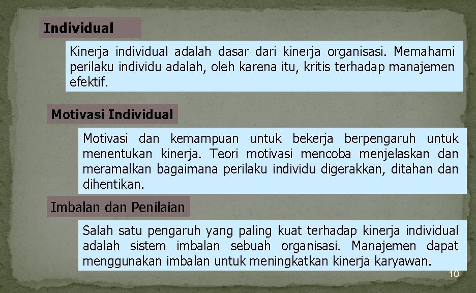 Individual Kinerja individual adalah dasar dari kinerja organisasi. Memahami perilaku individu adalah, oleh karena