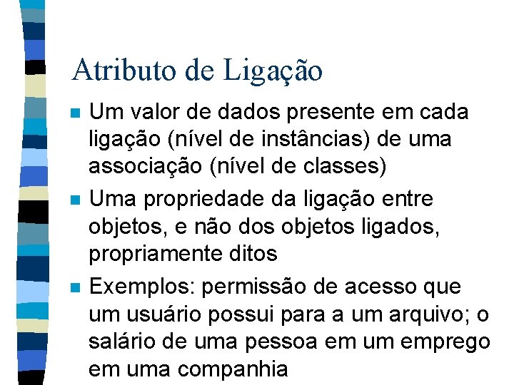 Atributo de Ligação n n n Um valor de dados presente em cada ligação