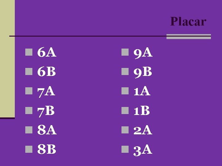 Placar n 6 A n 9 A n 6 B n 9 B n Placar n 6 A n 9 A n 6 B n 9 B n