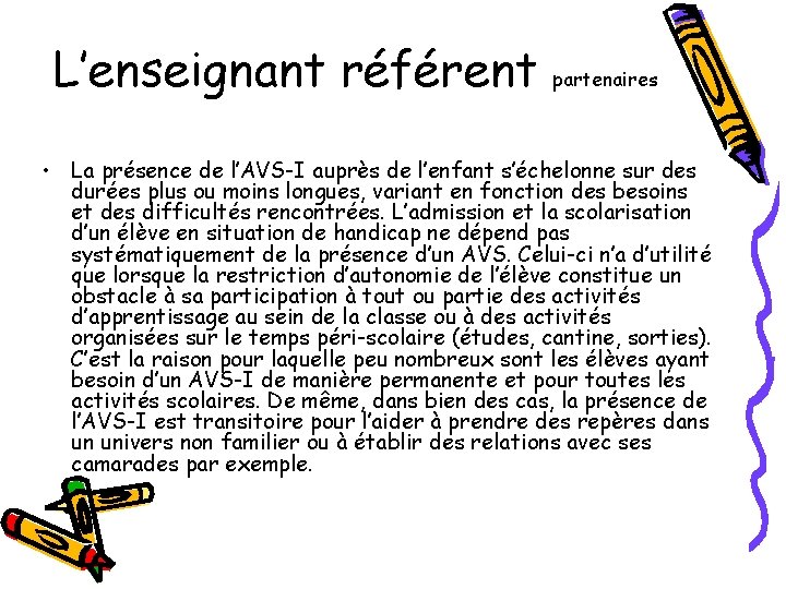 L’enseignant référent partenaires • La présence de l’AVS-I auprès de l’enfant s’échelonne sur des