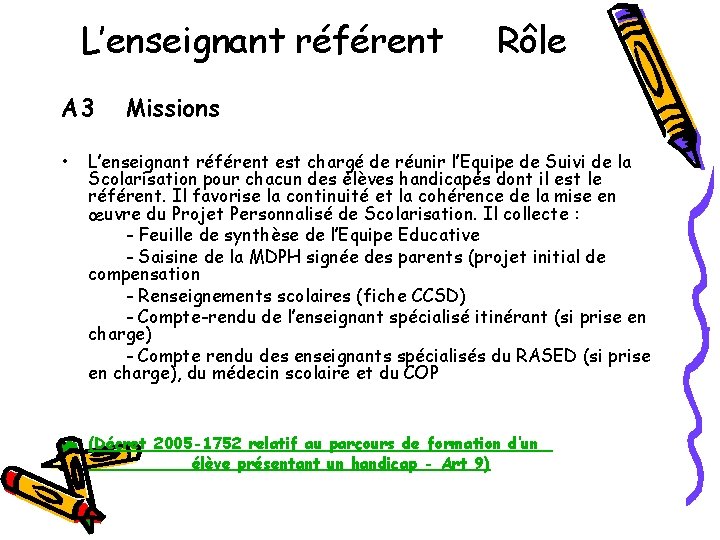 L’enseignant référent A 3 Rôle Missions • L’enseignant référent est chargé de réunir l’Equipe