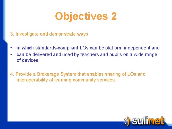 Objectives 2 3. Investigate and demonstrate ways • in which standards-compliant LOs can be