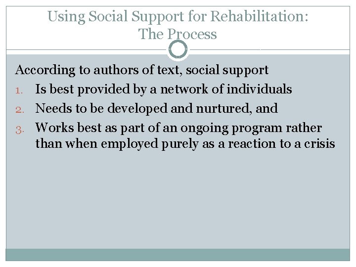 Using Social Support for Rehabilitation: The Process According to authors of text, social support